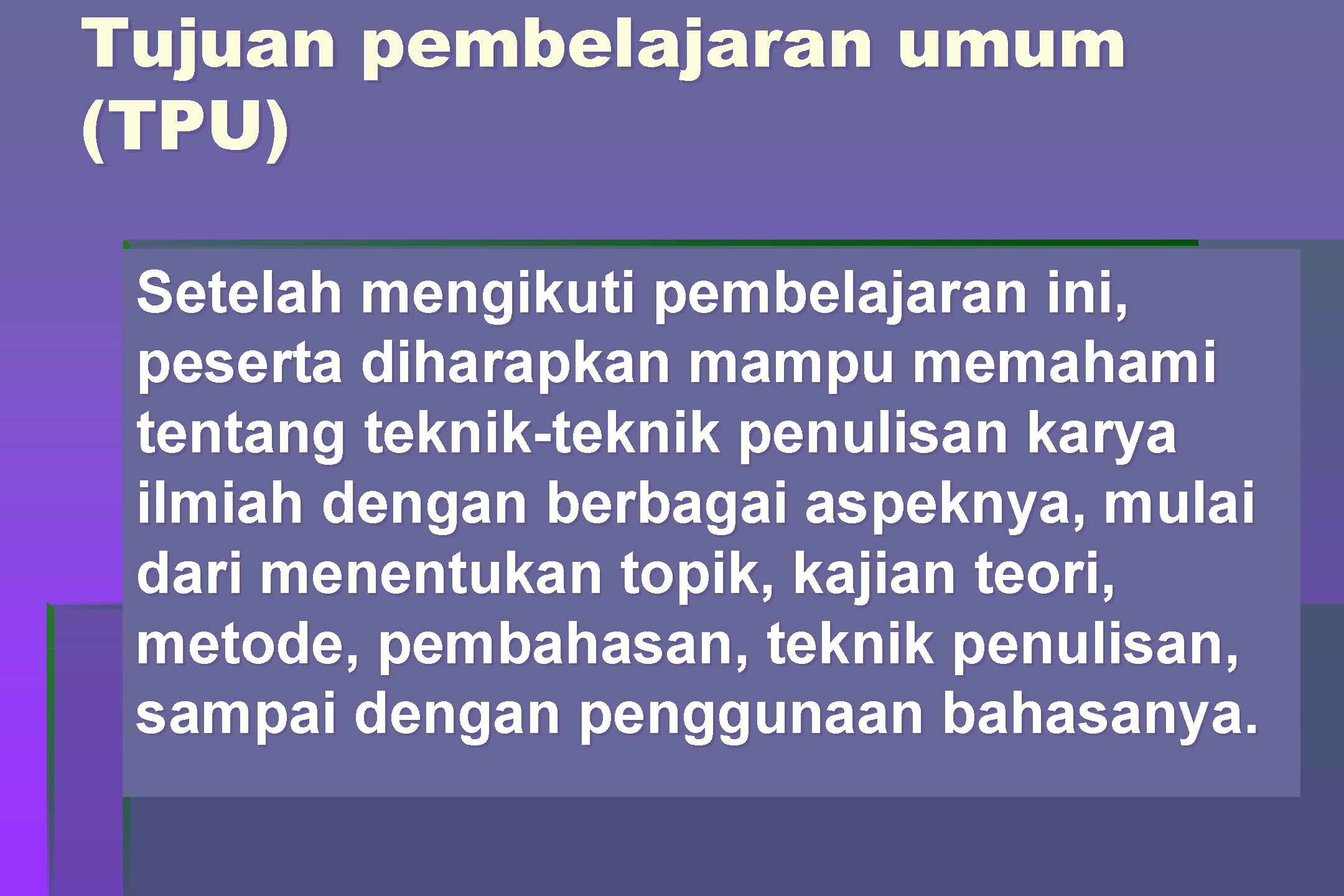 Tujuan pembelajaran umum (TPU) Setelah mengikuti pembelajaran ini, peserta diharapkan mampu memahami tentang teknik-teknik