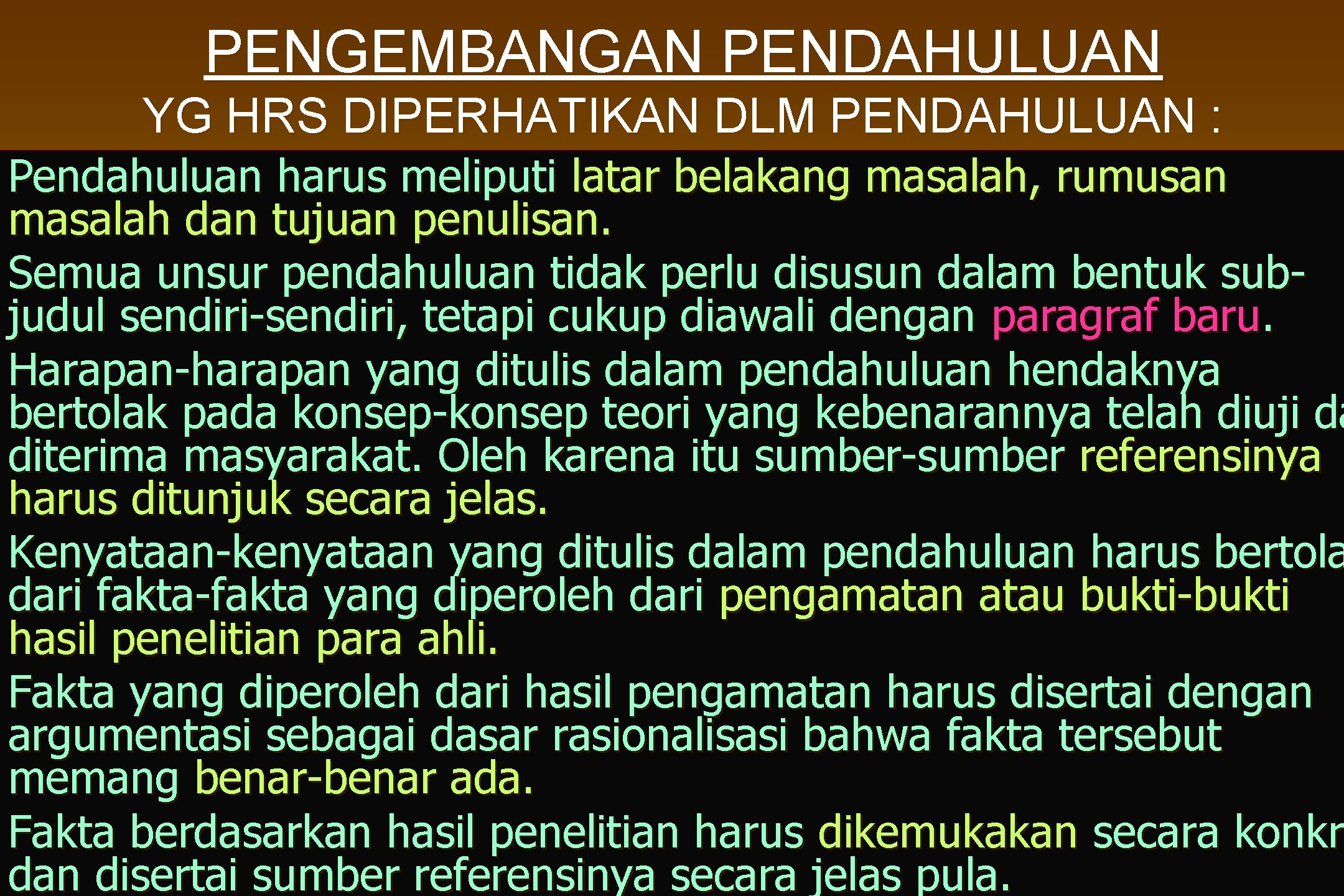 PENGEMBANGAN PENDAHULUAN YG HRS DIPERHATIKAN DLM PENDAHULUAN : Pendahuluan harus meliputi latar belakang masalah,