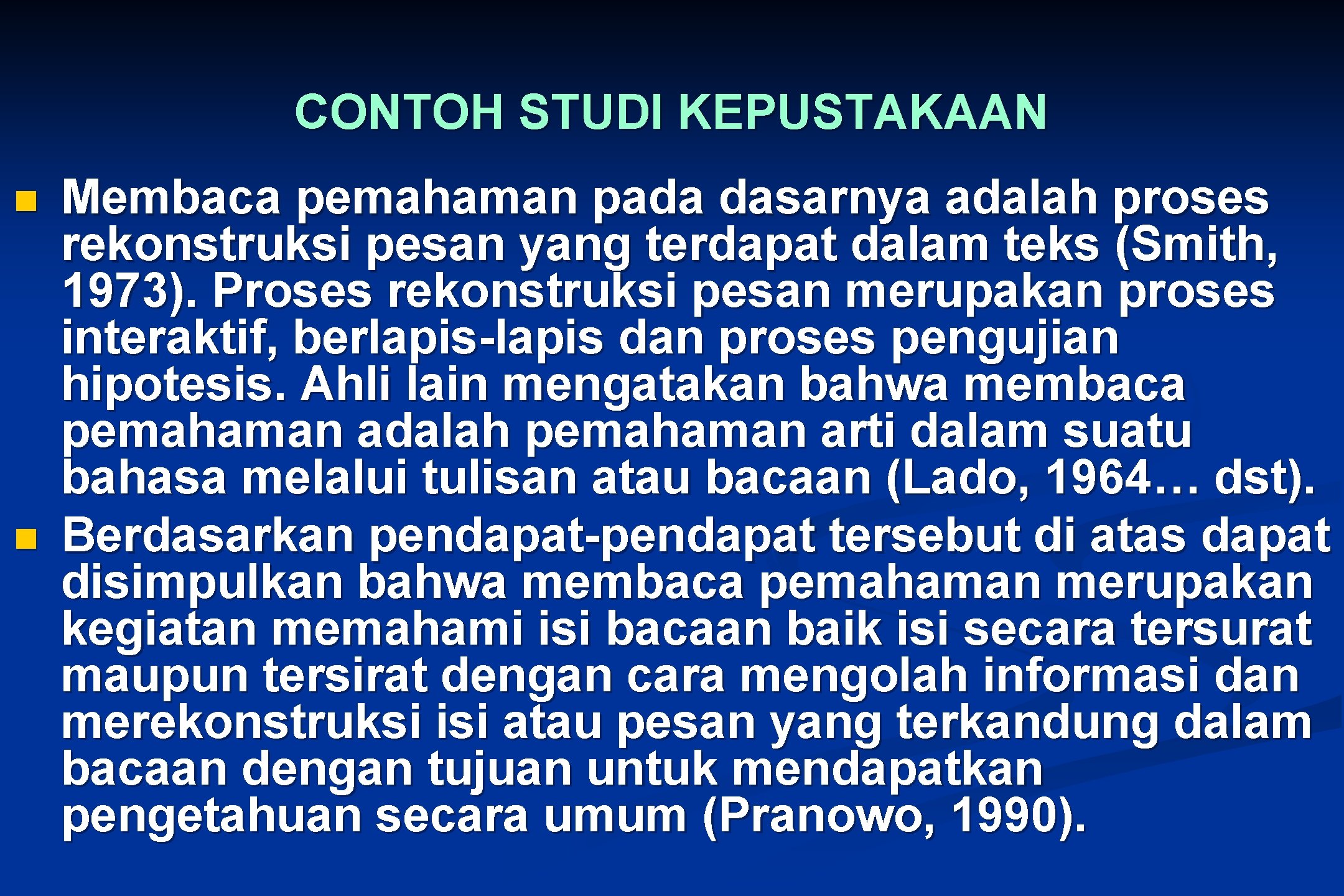 CONTOH STUDI KEPUSTAKAAN n n Membaca pemahaman pada dasarnya adalah proses rekonstruksi pesan yang