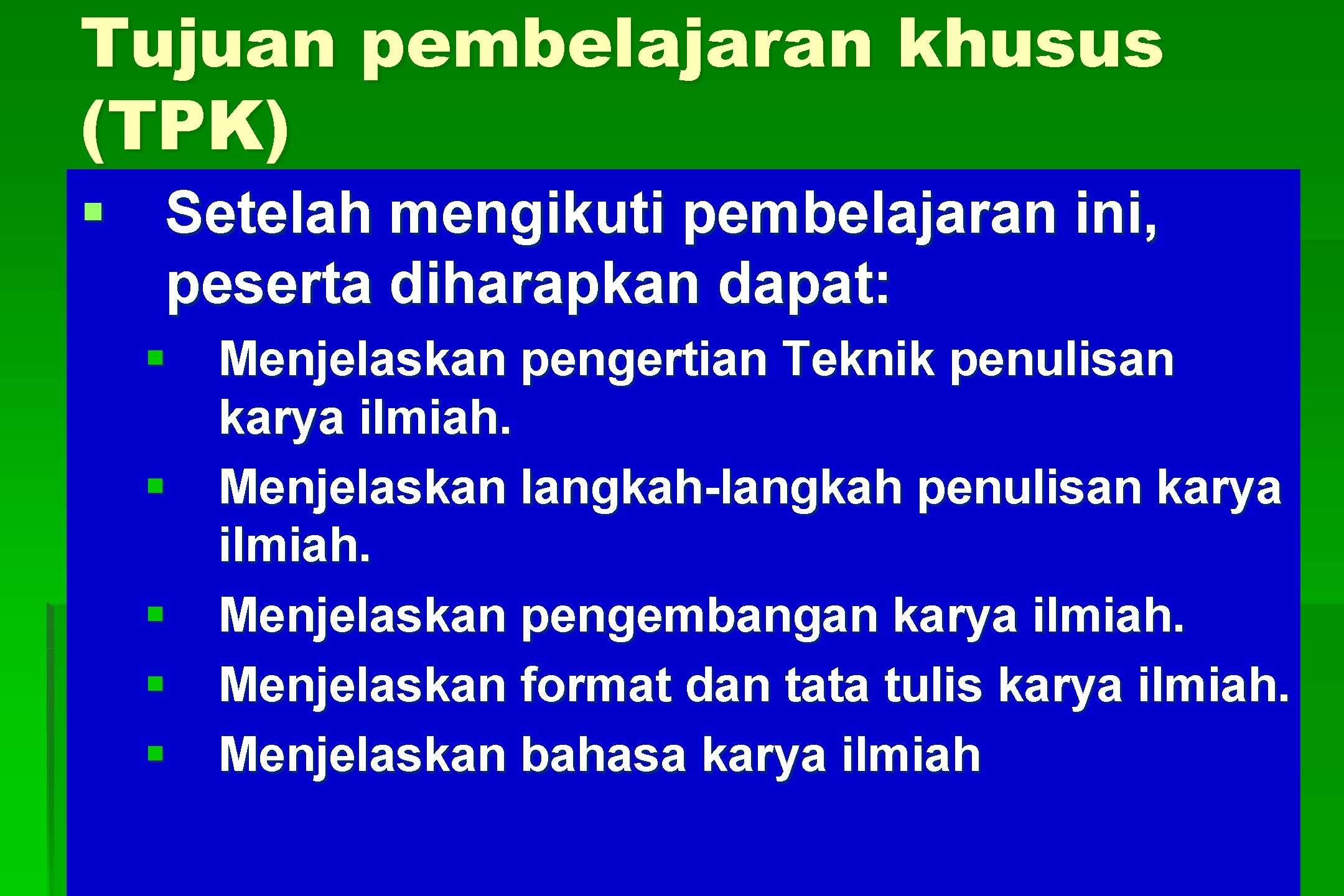Tujuan pembelajaran khusus (TPK) § Setelah mengikuti pembelajaran ini, peserta diharapkan dapat: § §