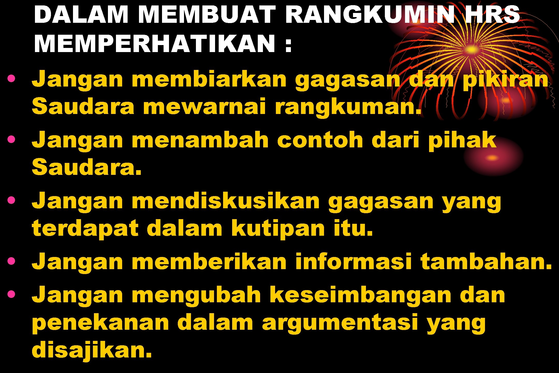 DALAM MEMBUAT RANGKUMIN HRS MEMPERHATIKAN : • Jangan membiarkan gagasan dan pikiran Saudara mewarnai