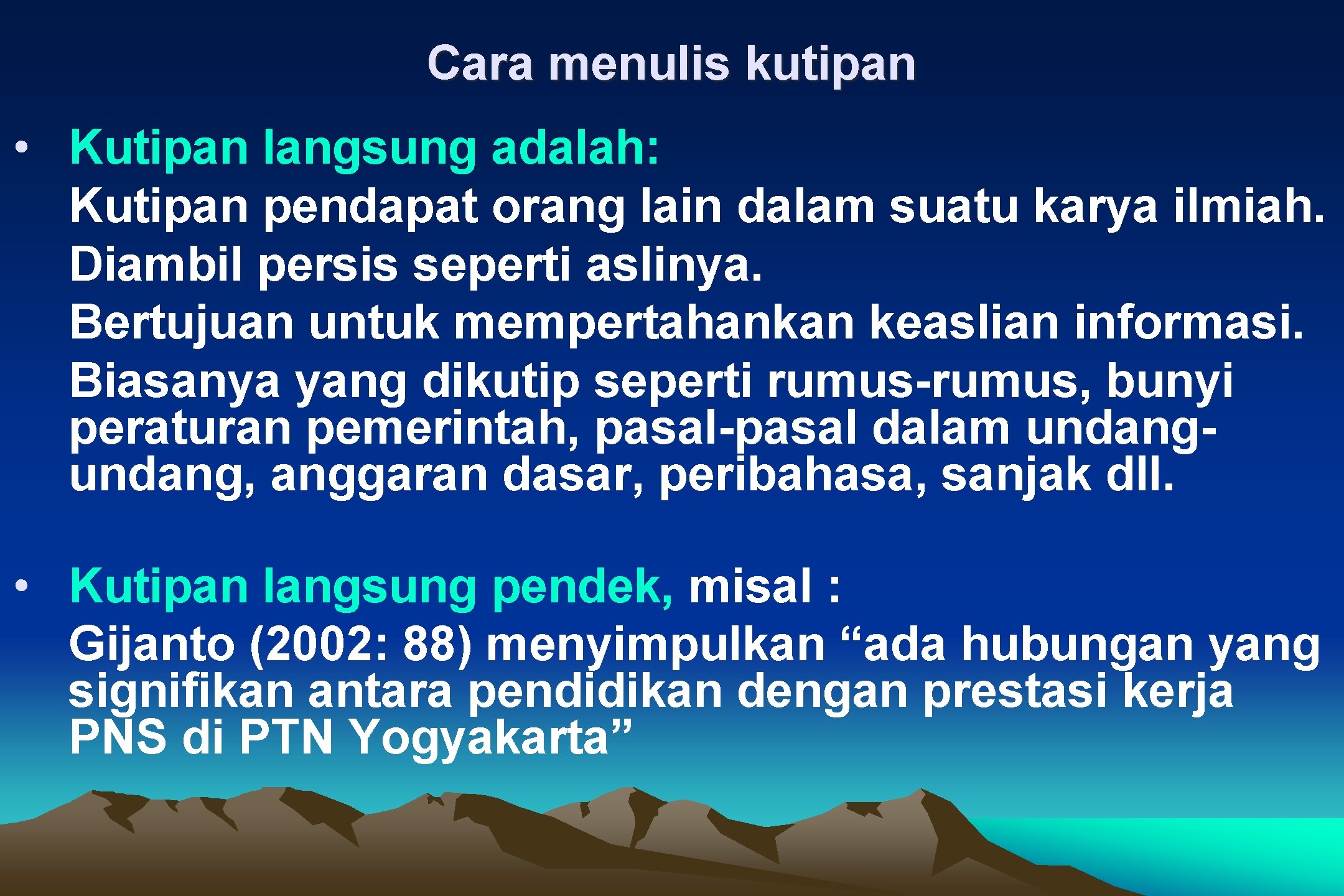 Cara menulis kutipan • Kutipan langsung adalah: Kutipan pendapat orang lain dalam suatu karya