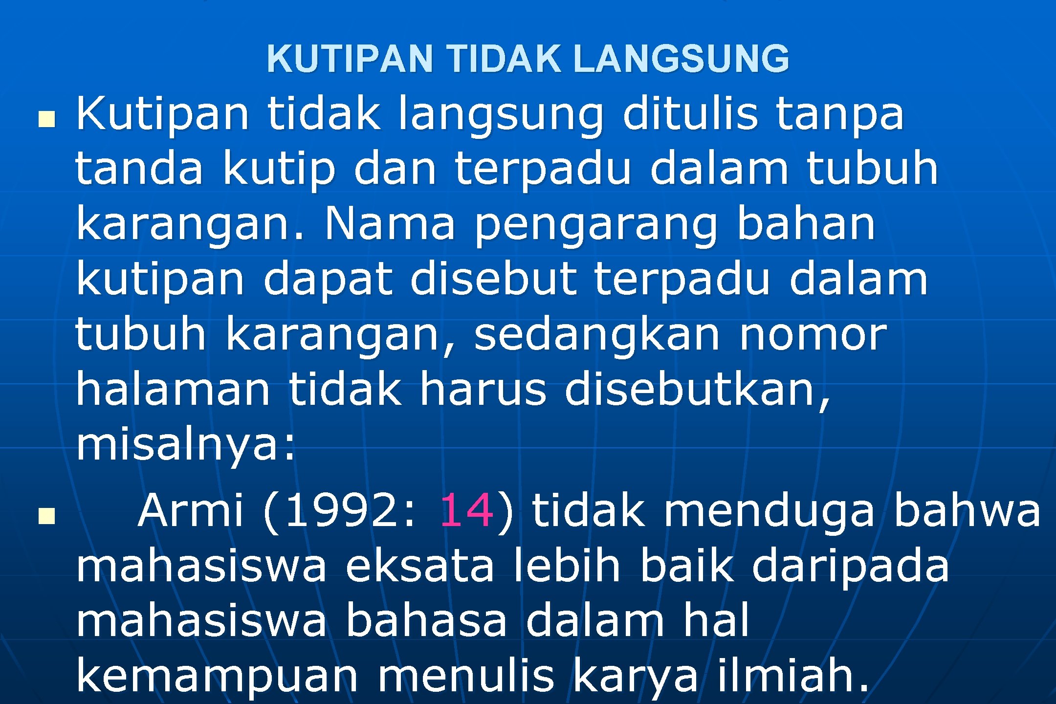 KUTIPAN TIDAK LANGSUNG n n Kutipan tidak langsung ditulis tanpa tanda kutip dan terpadu