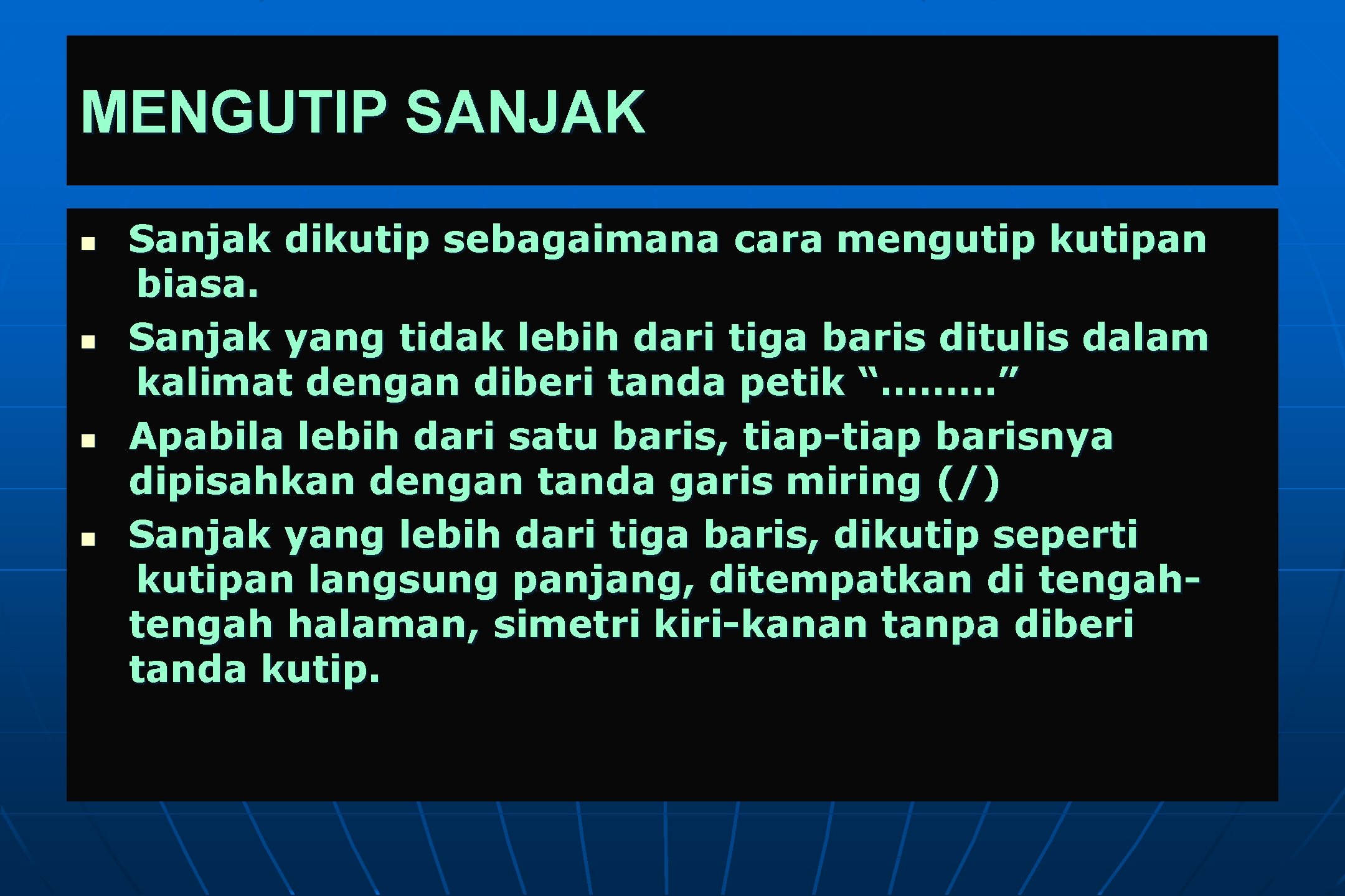 MENGUTIP SANJAK n n Sanjak dikutip sebagaimana cara mengutip kutipan biasa. Sanjak yang tidak
