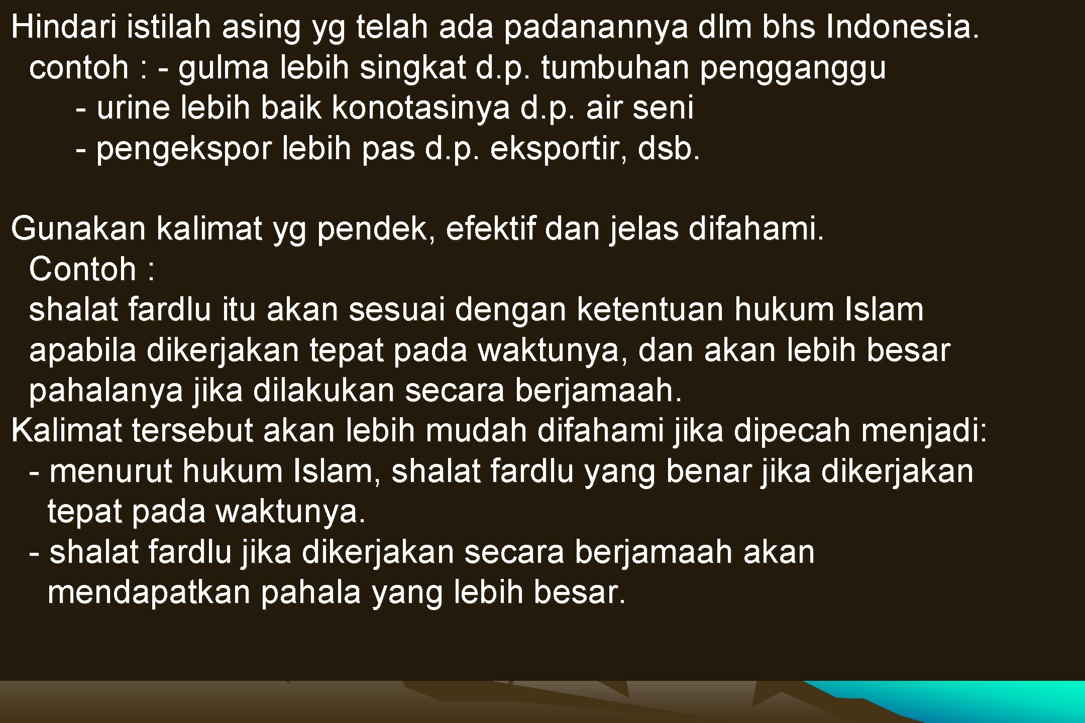 Hindari istilah asing yg telah ada padanannya dlm bhs Indonesia. contoh : - gulma