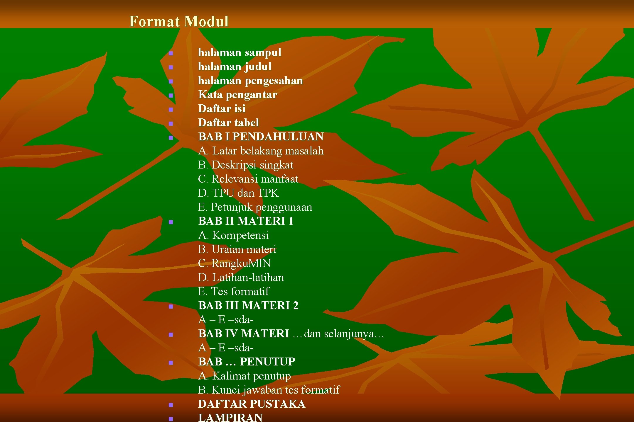 Format Modul n n n n halaman sampul halaman judul halaman pengesahan Kata pengantar