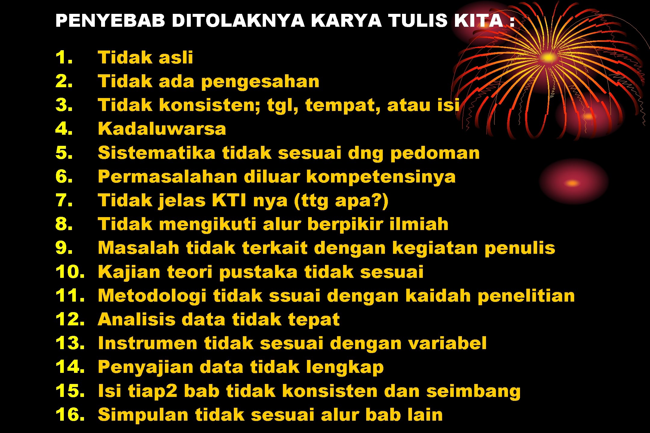 PENYEBAB DITOLAKNYA KARYA TULIS KITA : 1. 2. 3. 4. 5. 6. 7. 8.