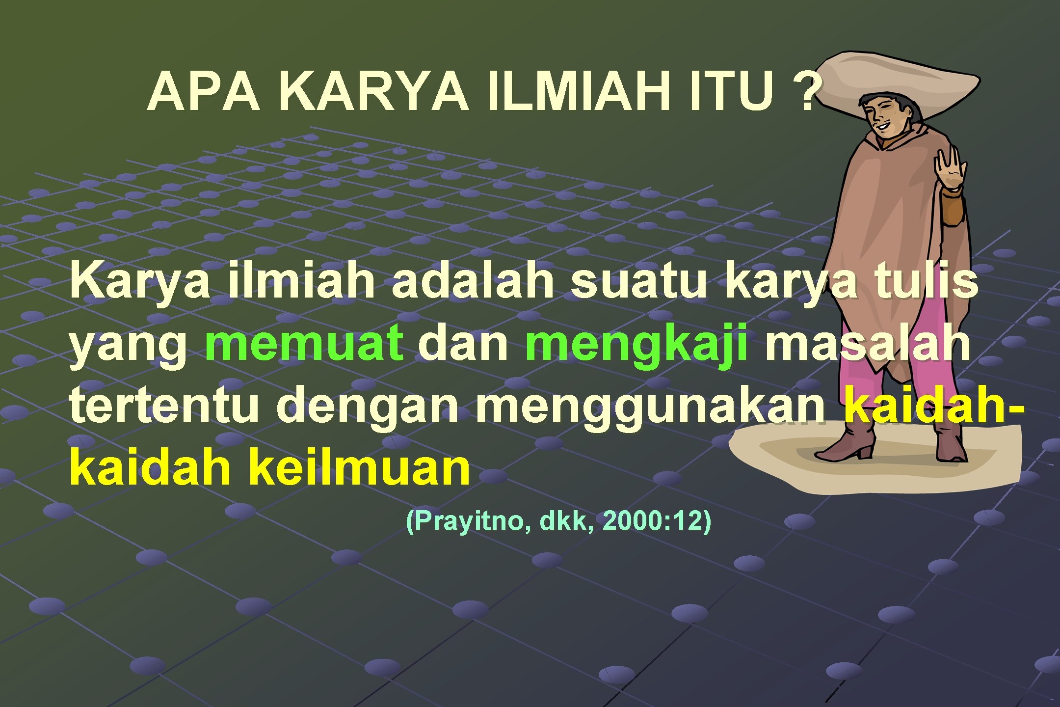 APA KARYA ILMIAH ITU ? Karya ilmiah adalah suatu karya tulis yang memuat dan