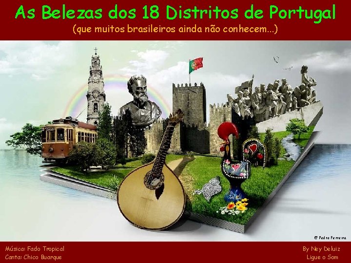 As Belezas dos 18 Distritos de Portugal (que muitos brasileiros ainda não conhecem. .