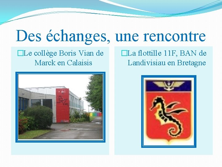 Des échanges, une rencontre �Le collège Boris Vian de Marck en Calaisis �La flottille