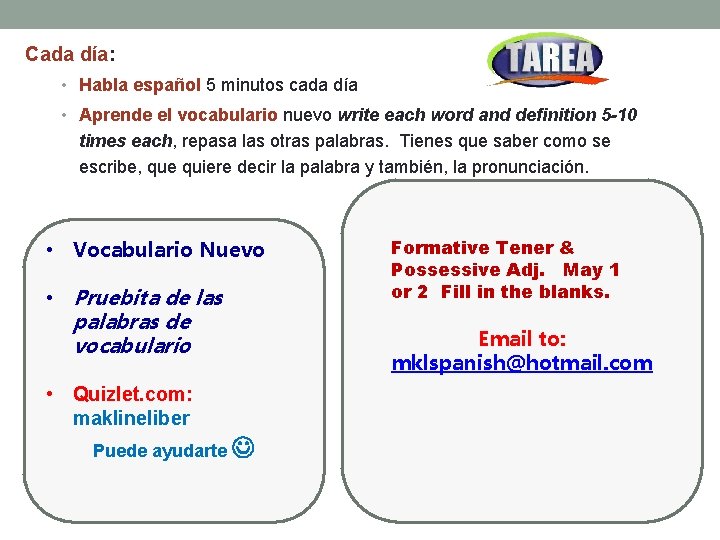 Cada día: • Habla español 5 minutos cada día • Aprende el vocabulario nuevo