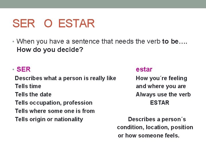 SER O ESTAR • When you have a sentence that needs the verb to