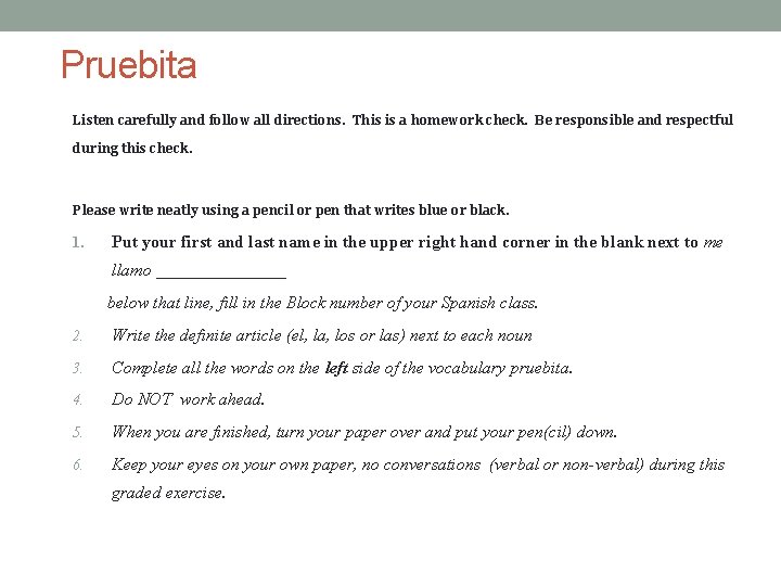 Pruebita Listen carefully and follow all directions. This is a homework check. Be responsible