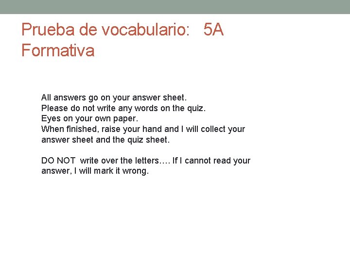 Prueba de vocabulario: 5 A Formativa All answers go on your answer sheet. Please