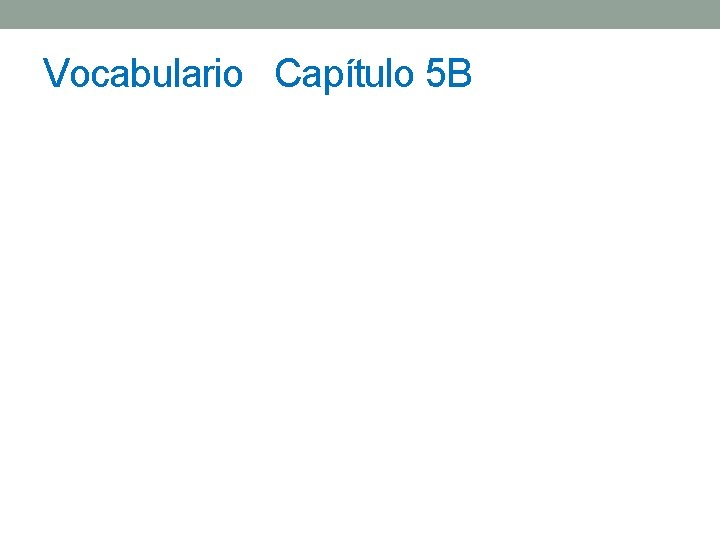 Vocabulario Capítulo 5 B 