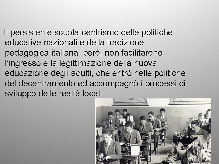 Il persistente scuola-centrismo delle politiche educative nazionali e della tradizione pedagogica italiana, però, non