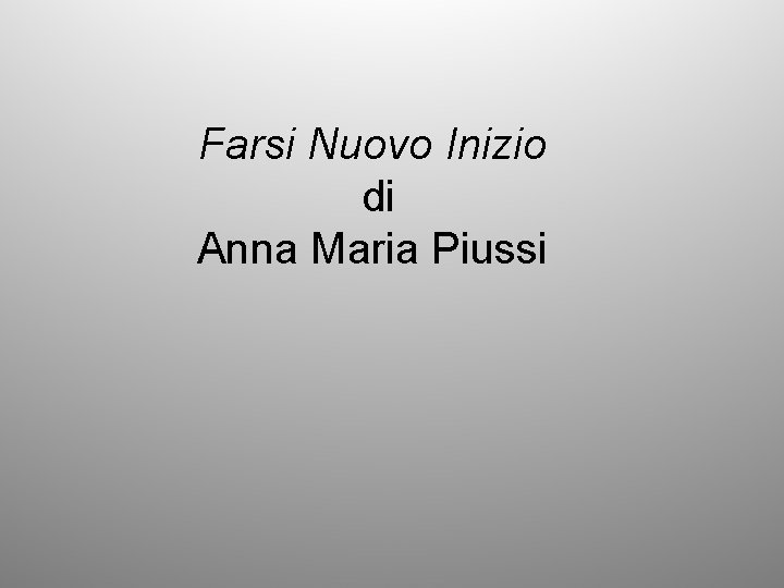 Farsi Nuovo Inizio di Anna Maria Piussi 