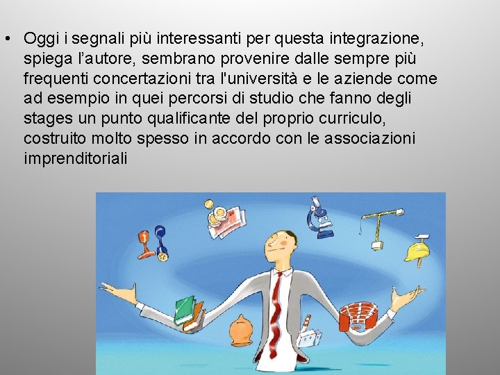  • Oggi i segnali più interessanti per questa integrazione, spiega l’autore, sembrano provenire