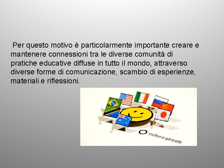 Per questo motivo è particolarmente importante creare e mantenere connessioni tra le diverse comunità