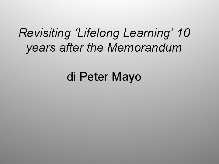 Revisiting ‘Lifelong Learning’ 10 years after the Memorandum di Peter Mayo 