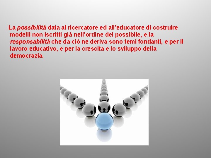 La possibilità data al ricercatore ed all’educatore di costruire modelli non iscritti già nell’ordine