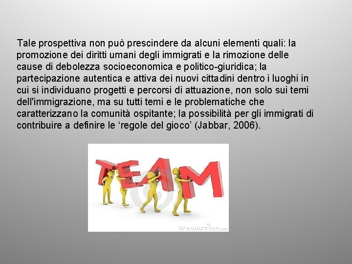 Tale prospettiva non può prescindere da alcuni elementi quali: la promozione dei diritti umani