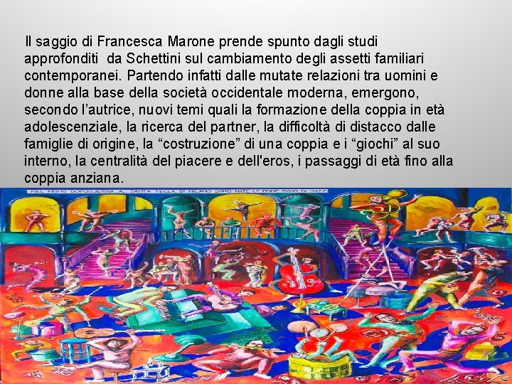 Il saggio di Francesca Marone prende spunto dagli studi approfonditi da Schettini sul cambiamento