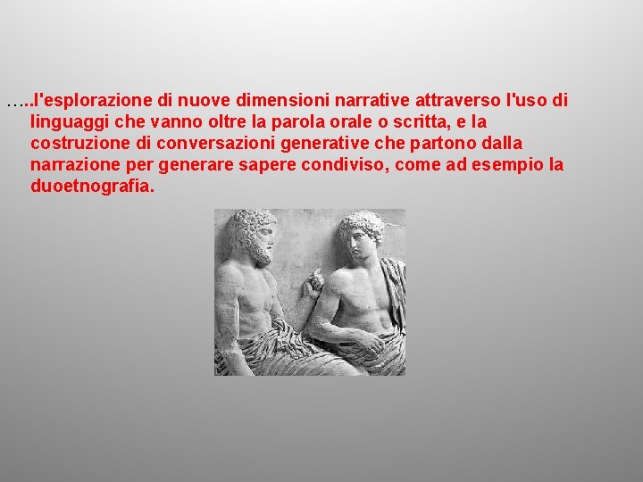 …. . l'esplorazione di nuove dimensioni narrative attraverso l'uso di linguaggi che vanno oltre