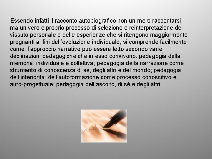 Essendo infatti il racconto autobiografico non un mero raccontarsi, ma un vero e proprio