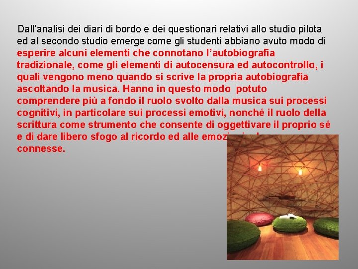 Dall’analisi dei diari di bordo e dei questionari relativi allo studio pilota ed al