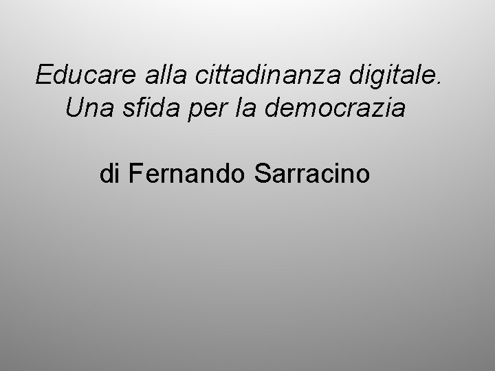 Educare alla cittadinanza digitale. Una sfida per la democrazia di Fernando Sarracino 