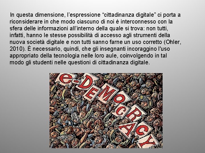 In questa dimensione, l’espressione “cittadinanza digitale” ci porta a riconsiderare in che modo ciascuno