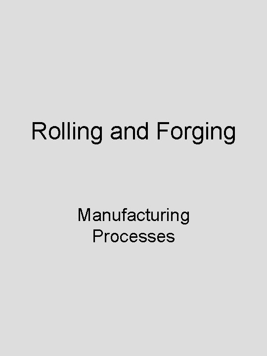 Rolling and Forging Manufacturing Processes 