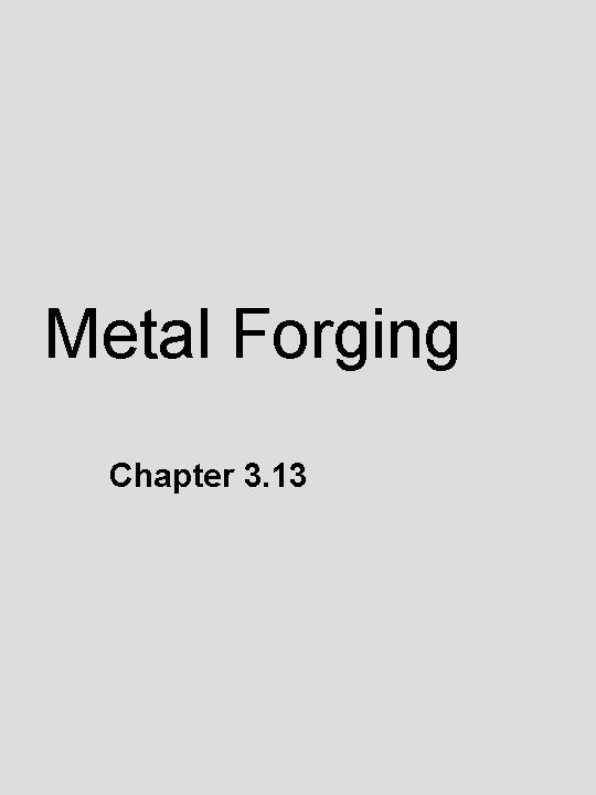 Metal Forging Chapter 3. 13 