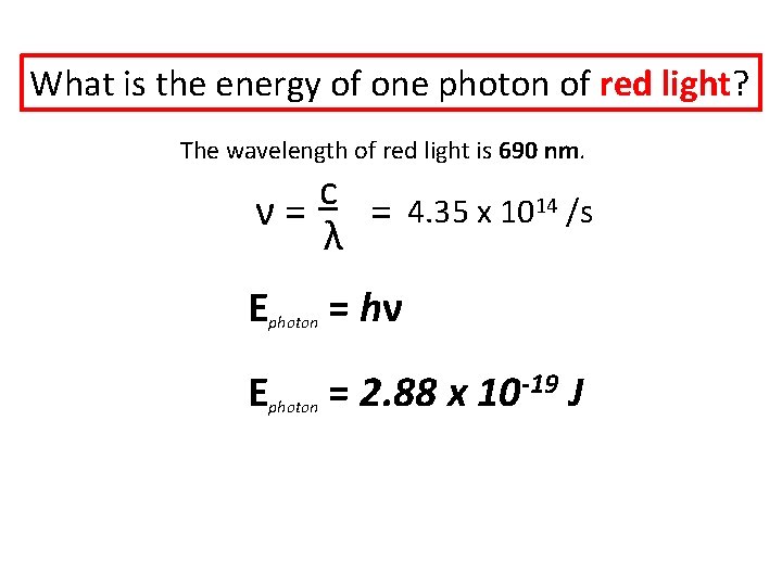 What is the energy of one photon of red light? The wavelength of red
