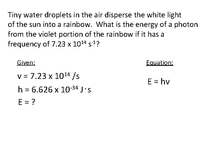 Tiny water droplets in the air disperse the white light of the sun into