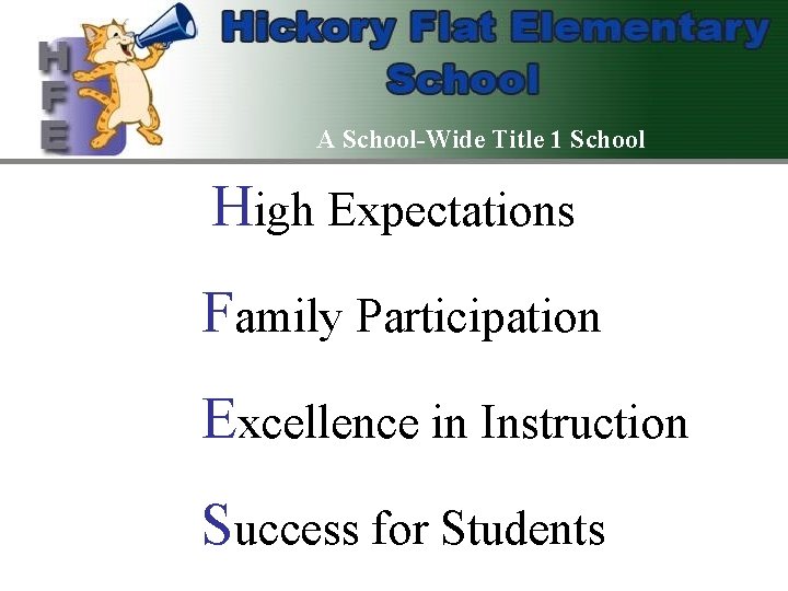 A School-Wide Title 1 School High Expectations Family Participation Excellence in Instruction Success for