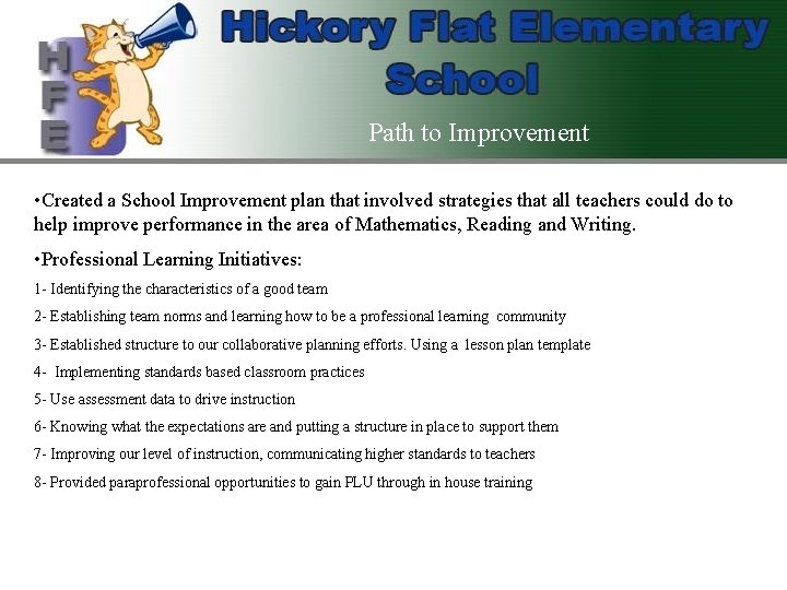 Path to Improvement • Created a School Improvement plan that involved strategies that all