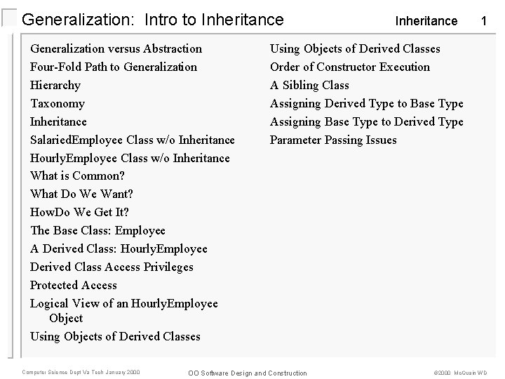 Generalization: Intro to Inheritance Generalization versus Abstraction Four-Fold Path to Generalization Hierarchy Taxonomy Inheritance