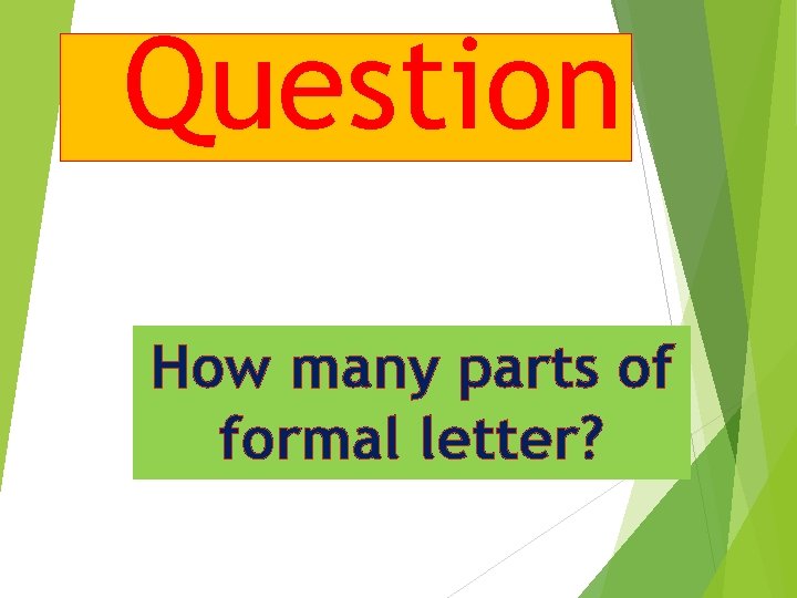 Question How many parts of formal letter? 