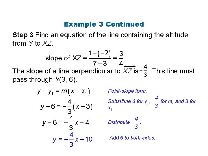 Example 3 Continued Step 3 Find an equation of the line containing the altitude Example 3 Continued Step 3 Find an equation of the line containing the altitude
