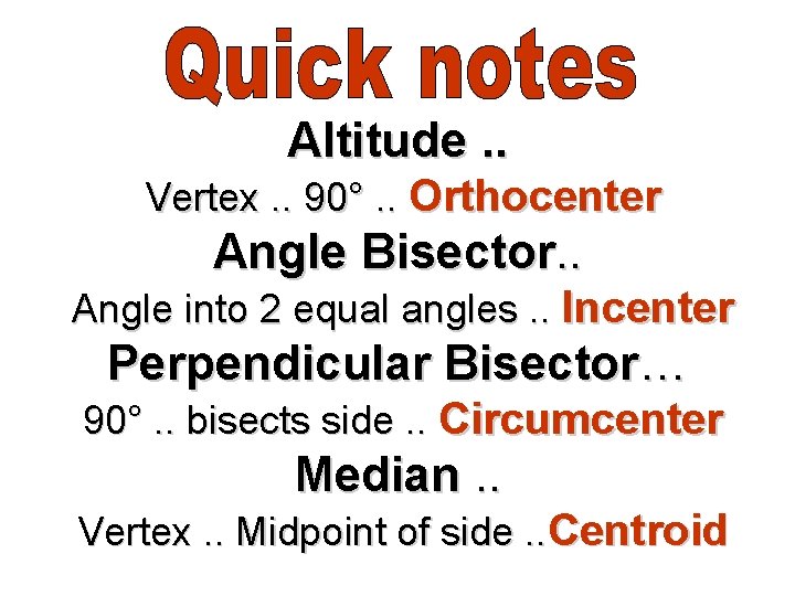 Altitude. . Vertex. . 90°. . Orthocenter Angle Bisector. . Angle into 2 equal Altitude. . Vertex. . 90°. . Orthocenter Angle Bisector. . Angle into 2 equal