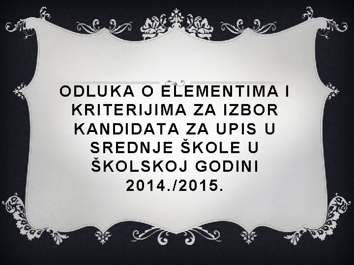 ODLUKA O ELEMENTIMA I KRITERIJIMA ZA IZBOR KANDIDATA ZA UPIS U SREDNJE ŠKOLE U