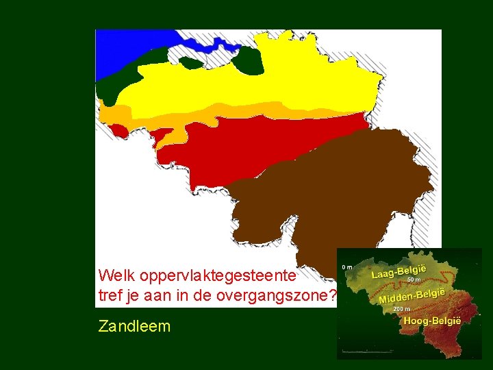 Welk oppervlaktegesteente tref je aan in de overgangszone? Zandleem 