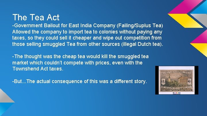 The Tea Act -Government Bailout for East India Company (Failing/Suplus Tea) Allowed the company