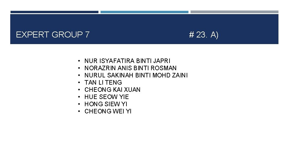 EXPERT GROUP 7 • • NUR ISYAFATIRA BINTI JAPRI NORAZRIN ANIS BINTI ROSMAN NURUL