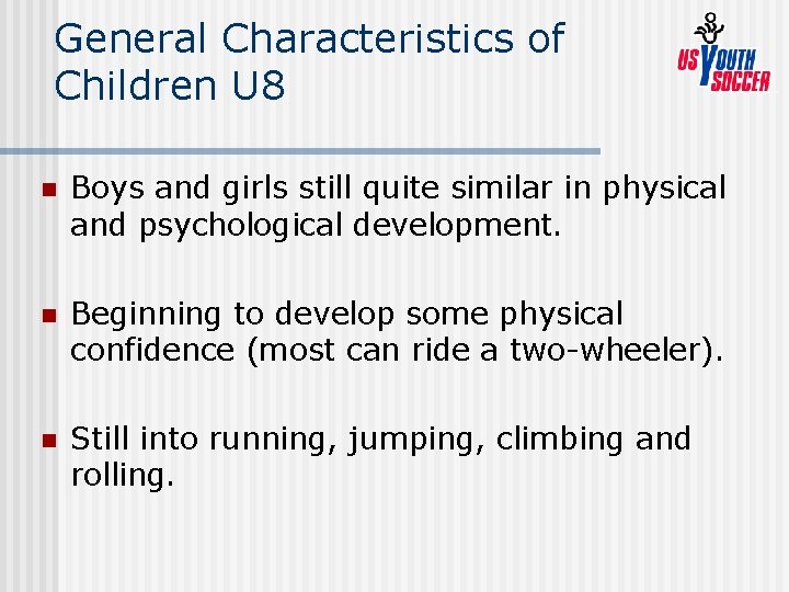 General Characteristics of Children U 8 n Boys and girls still quite similar in