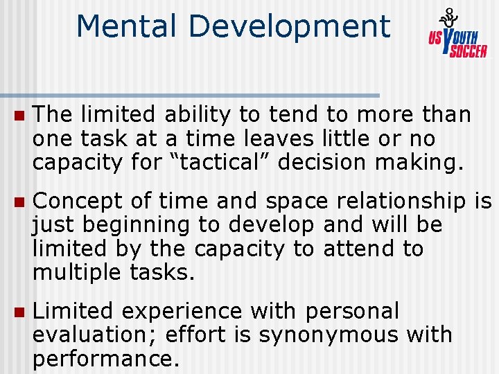 Mental Development n The limited ability to tend to more than one task at