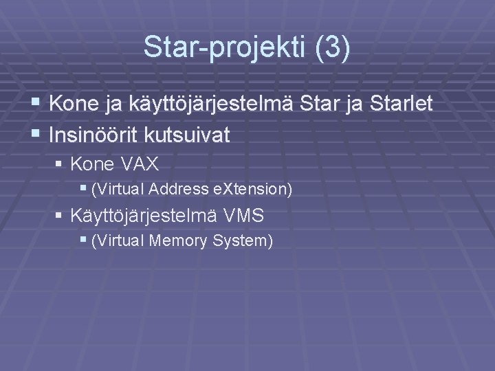 Star-projekti (3) § Kone ja käyttöjärjestelmä Star ja Starlet § Insinöörit kutsuivat § Kone