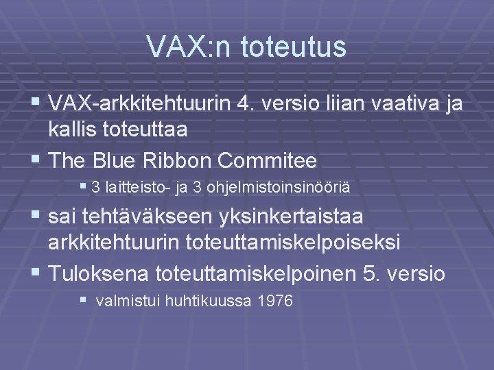 VAX: n toteutus § VAX-arkkitehtuurin 4. versio liian vaativa ja kallis toteuttaa § The